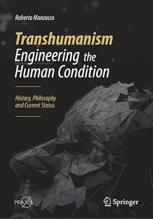 Bild des Verkufers fr Transhumanism - Engineering the Human Condition : History, Philosophy and Current Status zum Verkauf von AHA-BUCH GmbH