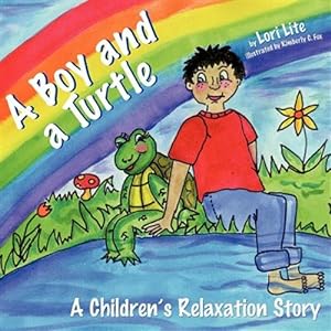 Image du vendeur pour Boy and a Turtle : A Bedtime Story That Teaches Younger Children How to Visualize to Reduce Stress, Lower Anxiety and Improve Sleep mis en vente par GreatBookPrices