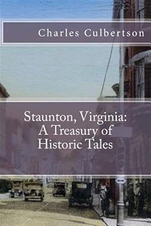 Immagine del venditore per Staunton, Virginia: A Treasury of Historic Tales venduto da GreatBookPrices