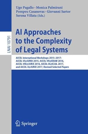 Imagen del vendedor de AI Approaches to the Complexity of Legal Systems : AICOL International Workshops 2015-2017: AICOL-VI@JURI 2015, AICOL-VII@EKAS 2016, AICOL-VIII@JURIX 2016, AICOL-IX @ICAIL 2017, and AICOL-X@JURIX 2017, Revised Selected Papers a la venta por GreatBookPrices