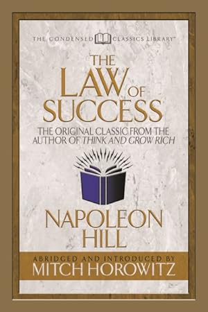 Image du vendeur pour Law of Success : The Original Classic from the Author of Think and Grow Rich mis en vente par GreatBookPrices