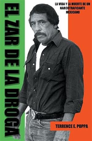 Seller image for El zar de la droga: la vida y la muerte de un narcotraficante mexicano -Language: spanish for sale by GreatBookPrices