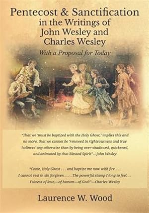 Imagen del vendedor de Pentecost & Sanctification in the Writings of John Wesley and Charles Wesley with a Proposal for Today a la venta por GreatBookPrices