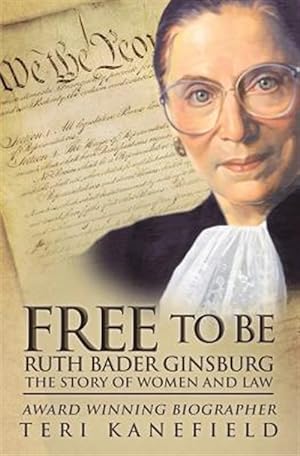 Imagen del vendedor de Free To Be Ruth Bader Ginsburg: The Story of Women and Law a la venta por GreatBookPrices