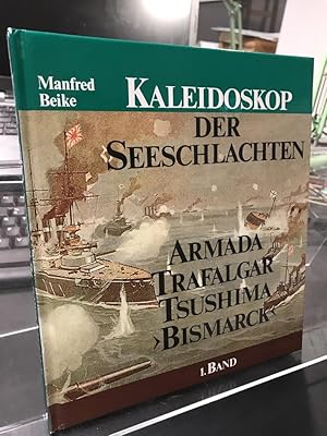 Kaleidoskop der Seeschlachten. Band 1: Armada, Trafalgar, Tsushima, "Bismarck".