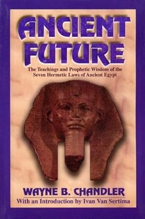 Seller image for Ancient Future : The Teachings and Prophetic Wisdom of the Seven Hermetic Laws of Ancient Egypt for sale by GreatBookPrices