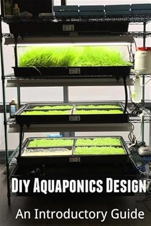 Seller image for Diy Aquaponics Design : An Introductory Guide for sale by GreatBookPrices