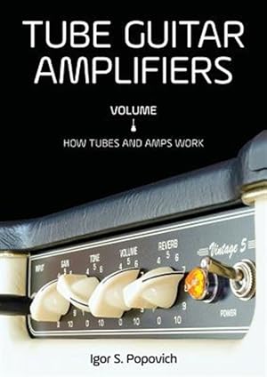 Immagine del venditore per Tube Guitar Amplifiers Volume 1: How Tubes & Amps Work venduto da GreatBookPrices