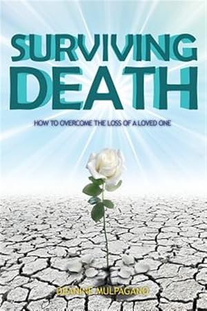 Imagen del vendedor de Surviving Death: How to Overcome the Loss of a Loved One a la venta por GreatBookPrices