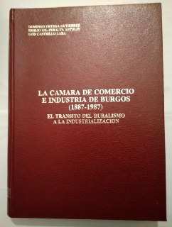Imagen del vendedor de La Cmara de Comercio e Industria de Burgos (1887-1987). El trnsito del ruralismo a la industrializacin. a la venta por La Leona LibreRa