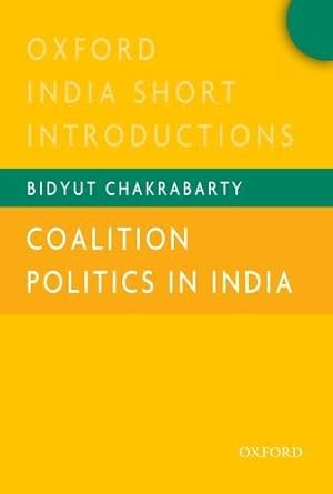 Seller image for Coalition Politics in India: Oxford India Short Introductions (Oxford India Short Introductions Series) for sale by Bellwetherbooks