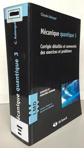 Bild des Verkufers fr Mcanique quantique Tome 3 : Corrigs dtaills et comments des exercices et problmes zum Verkauf von Librairie Thot