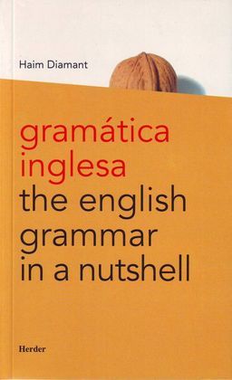 ENGLISH GRAMMAR IN A NUTSHELL / GRAMÁTICA INGLESA