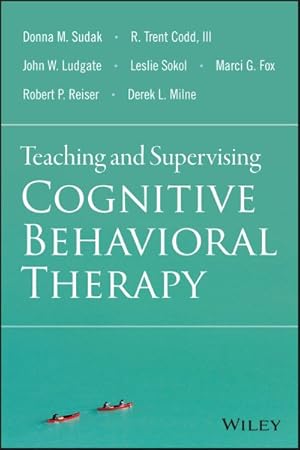 Bild des Verkufers fr Teaching and Supervising Cognitive Behavioral Therapy zum Verkauf von GreatBookPrices