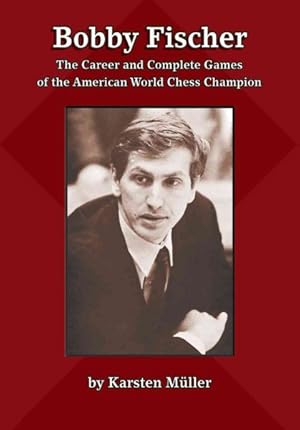 Bild des Verkufers fr Bobby Fischer : The Career and Complete Games of the American World Chess Champion zum Verkauf von GreatBookPrices