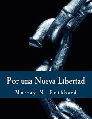 Seller image for Por una Nueva Libertad / For a New Liberty : El Manifiesto Libertario / the Libertarian Manifesto -Language: spanish for sale by GreatBookPrices