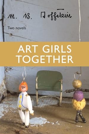 Bild des Verkufers fr Art Girls Together : Two Novels zum Verkauf von GreatBookPrices