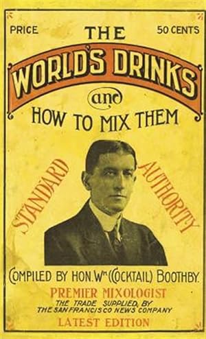 Immagine del venditore per Boothby's World Drinks And How To Mix Them 1907 Reprint venduto da GreatBookPrices