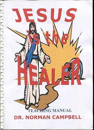Jesus Is The Healer! (Teaching Manual)