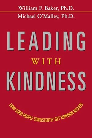 Bild des Verkufers fr Leading With Kindness : How Good People Consistently Get Superior Results zum Verkauf von GreatBookPrices