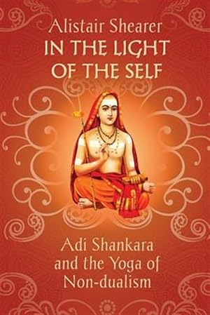 Seller image for In the Light of the Self: Adi Shankara and the Yoga of Non-dualism for sale by GreatBookPrices