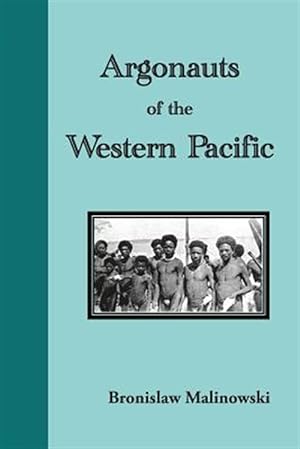 Seller image for Argonauts of the Western Pacific. An Account of Native Enterprise and Adventure in the Archipelagoes of Melanesian New Guinea for sale by GreatBookPrices