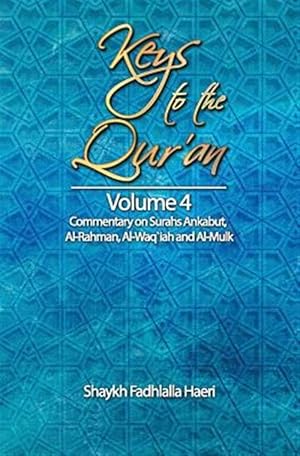 Bild des Verkufers fr Keys to the Qur'an: Volume 4: Commentary on Surahs Ankabut, Al-Rahman, Al-Waqi`ah and Al-Mulk zum Verkauf von GreatBookPrices