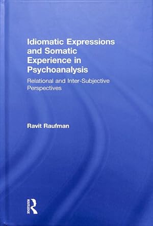 Seller image for Idiomatic Expressions and Somatic Experience in Psychoanalysis : Relational and Inter-Subjective Perspectives for sale by GreatBookPrices