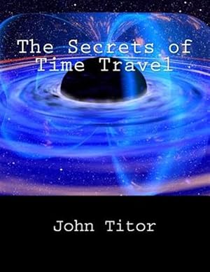 Seller image for Secrets of Time Travel for sale by GreatBookPrices