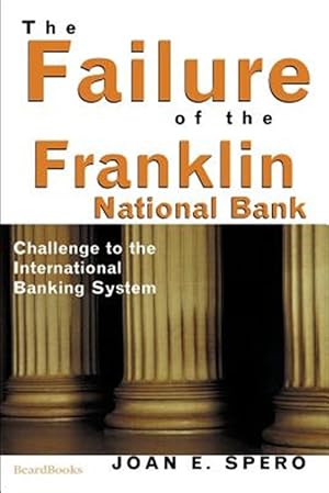 Seller image for Failure of the Franklin National Bank : Challenge to the International Banking System for sale by GreatBookPrices