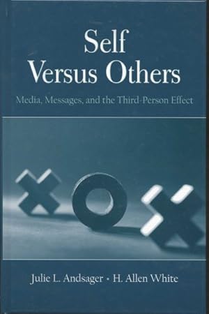 Seller image for Self Versus Others : Media, Messages, and the Third-Person Effect for sale by GreatBookPrices