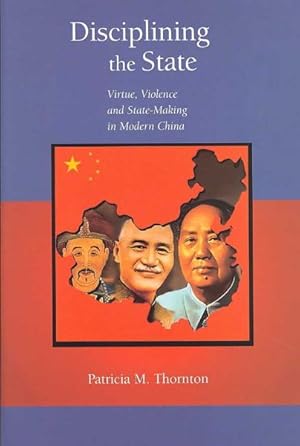 Image du vendeur pour Disciplining the State : Virtue, Violence, and State-making in Modern China mis en vente par GreatBookPrices