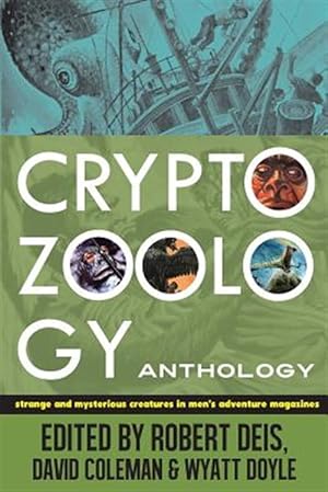 Immagine del venditore per Cryptozoology Anthology: Strange and Mysterious Creatures in Men's Adventure Magazines venduto da GreatBookPrices