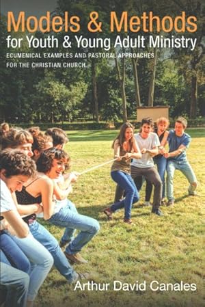 Seller image for Models & Methods for Youth & Young Adult Ministry : Ecumenical Examples and Pastoral Approaches for the Christian Church for sale by GreatBookPrices