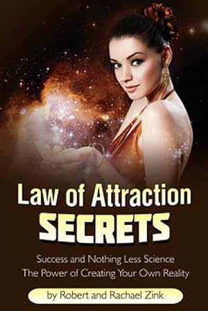 Imagen del vendedor de Law of Attraction Secrets: Success and Nothing Less Science a la venta por GreatBookPrices