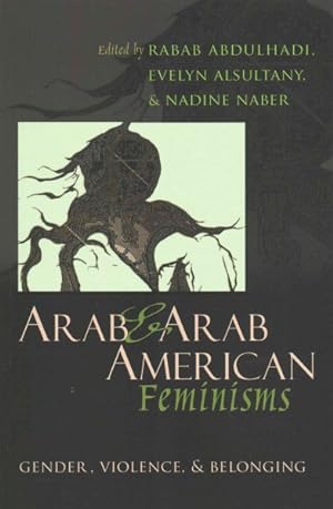 Imagen del vendedor de Arab & Arab American Feminisms : Gender, Violence, & Belonging a la venta por GreatBookPrices