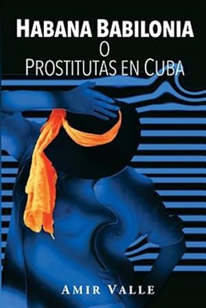 Image du vendeur pour Habana Babilonia o Prostitutas en Cuba -Language: spanish mis en vente par GreatBookPrices