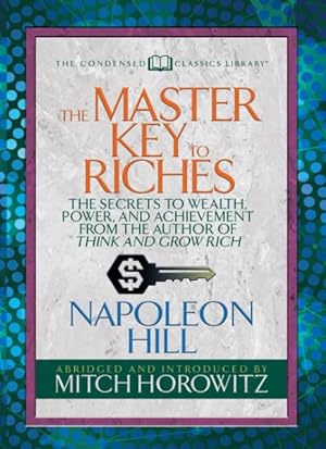Image du vendeur pour Master Key to Riches : The Secrets to Wealth, Power, and Achievement from the Author of Think and Grow Rich mis en vente par GreatBookPrices