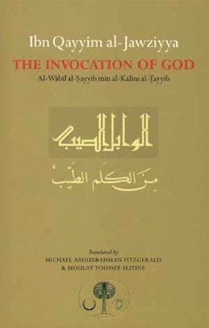 Seller image for Ibn Qayyim Al-Jawziyya on the Invocation of God : Al-Wabil Al-Sayyib Min Al-Kalim Al-Tayyib for sale by GreatBookPrices