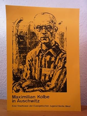 Bild des Verkufers fr Maximilian Kolbe in Auschwitz. Eine Stadtoase der Evangelischen Jugend Berlin West zum Verkauf von Antiquariat Weber