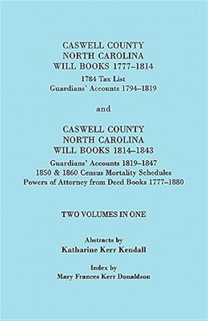 Immagine del venditore per Caswell County, North Carolina Will Books, 1777-1814; 1784 Tax List; And Guardians' Accounts, 1794-1819 Published With Caswell County, North Carolina : Guardians' Accounts, 1819-1847; 1850 & 1860 Census Mortality Schedules; Powers of Attorney from Deed Books, 1777-1880 (2 Volumes in 1) venduto da GreatBookPrices