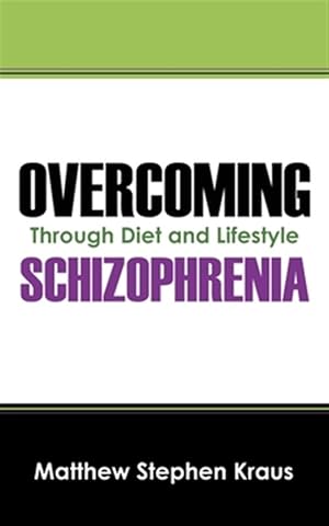 Seller image for Overcoming Schizophrenia: Through Diet and Lifestyle for sale by GreatBookPrices