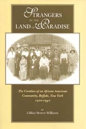 Seller image for Strangers in the Land of Paradise : Creation of an African American Community in Buffalo, New York, 1900-1940 for sale by GreatBookPrices