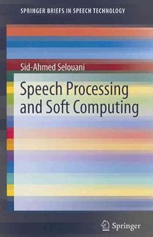 Imagen del vendedor de Speech Processing and Soft Computing a la venta por GreatBookPrices