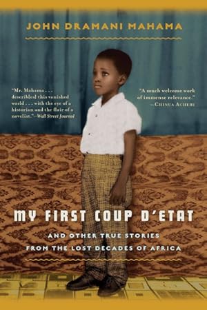 Seller image for My First Coup D'Etat : And Other True Stories from the Lost Decades of Africa for sale by GreatBookPrices