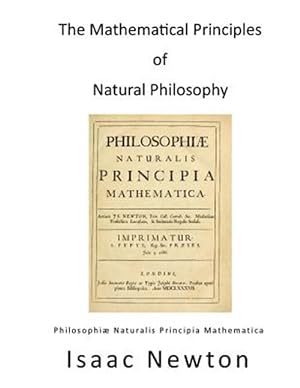 Image du vendeur pour Mathematical Principles of Natural Philosophy : Philosophiae Naturalis Principia Mathematica mis en vente par GreatBookPrices