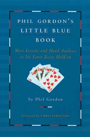 Bild des Verkufers fr Phil Gordon's Little Blue Book : More Lessons and Hand Analysis in No Limit Texas Hold'em zum Verkauf von GreatBookPrices