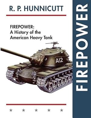 Imagen del vendedor de Firepower: A History of the American Heavy Tank a la venta por GreatBookPrices