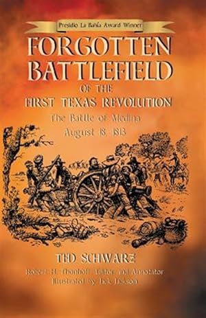 Seller image for Forgotten Battlefield of the First Texas Revolution: The First Battle of Medina August 18, 1813 for sale by GreatBookPrices