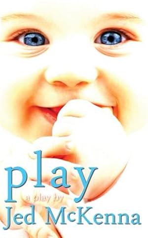 Image du vendeur pour Play: A Play by Jed McKenna mis en vente par GreatBookPrices